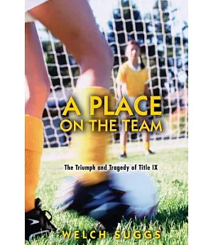 A Place on the Team: The Triumph and Tragedy of Title IX