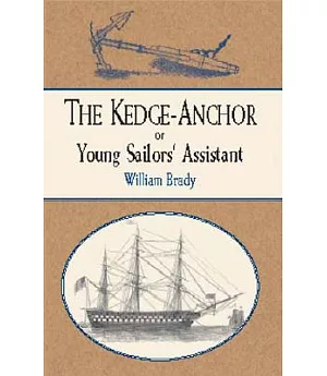 The Kedge-Anchor or Young Sailors’ Assistant