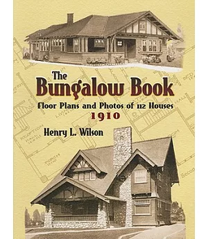 The Bungalow Book: Floor Plans And Photos of 112 Houses, 1910