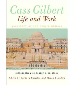 Cass Gilbert, Life and Work: Architect of the Public Domain