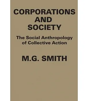 Corporations and Society: The Social Anthropology of Collective Action