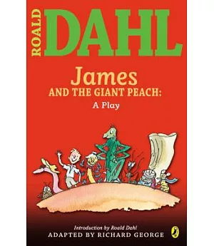 James and the Giant Peach: A Play