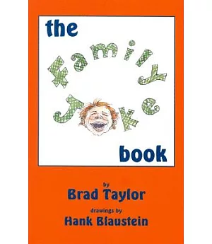 The Family Joke Book: By Brad Taylor ; Illustrated by Hank Blaustein