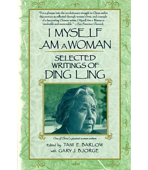 I Myself Am a Woman: Selected Writings of Ding Ling