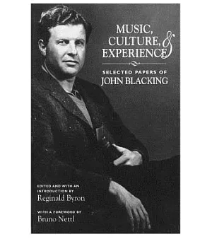 Music, Culture, and Experience: Selected Papers of John Blacking