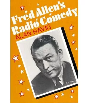 Fred Allen’s Radio Comedy