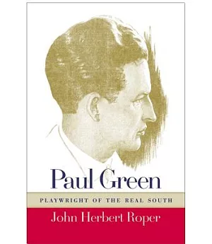 Paul Green, Playwright of the Real South