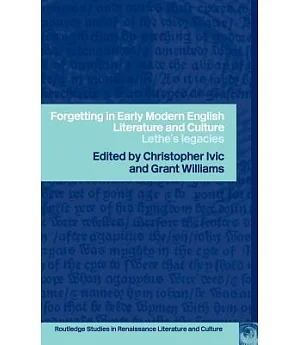 Forgetting in Early Modern English Literature and Culture: Lethe’s Legacy