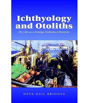 Ichthyology And Otoliths: My Life As A Foreign Fisheries Observer