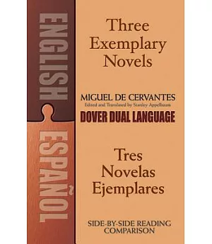 Three Exemplary Novels / Tres Novelas Ejemplares: A Dual-language Book