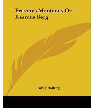 Erasmus Montanus Or Rasmus Berg