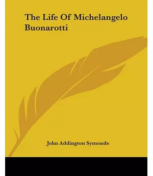 The Life Of Michelangelo Buonarotti
