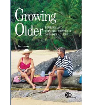 Growing Older: Tourism And Leisure Behaviour of Older Adults