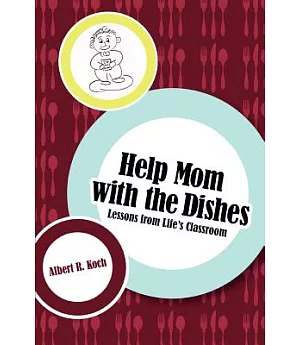 Help Mom With the Dishes: Lessons from Life’s Classroom