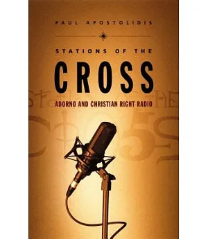 Stations of the Cross: Adorno and Christian Right Radio