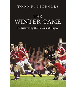 The Winter Game: Rediscovering the Passion of Rugby