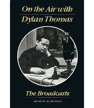 On the Air With Dylan Thomas: The Broadcasts