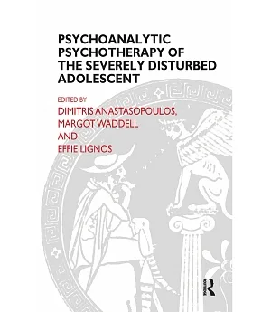 Psychoanalytic Psychotherapy of The Severely Disturbed Adolescent
