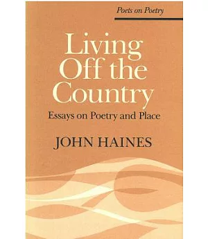 Living Off the Country: Essays on Poetry and Place