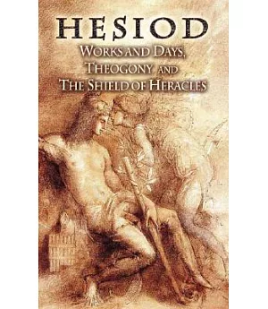 Works And Days, Theogony And the Shield of Heracles