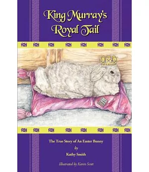 King Murray’s Royal Tail: The True Story of an Easter Bunny