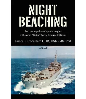 Night Beaching: An Unscrupulous Captain Tangles With Some ”Gator” Navy Reserve Officers
