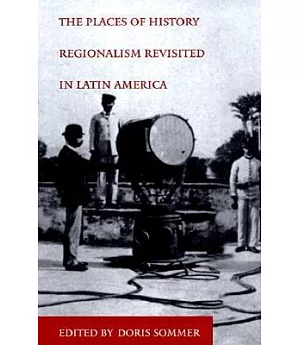 The Places of History: Regionalism Revisited in Latin America