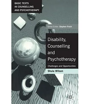 Disability, Counselling and Psychotherapy: Challenges and Opportunities
