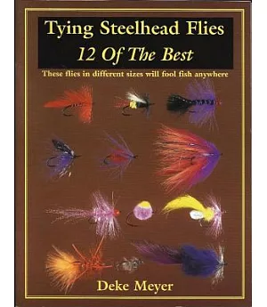 Tying Steelhead Flies: 12 Of the Best