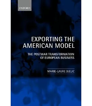 Exporting the American Model: The Postwar Transformation of European Business
