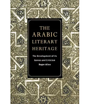 The Arabic Literary Heritage: The Development of Its Genres And Criticism