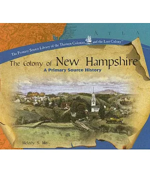 The Colony of New Hampshire: A Primary Source History