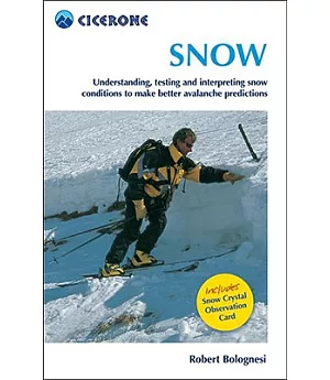 Snow: Understanding, Testing And Interpreting Snow Conditions to Make Better Avalanche Predictions