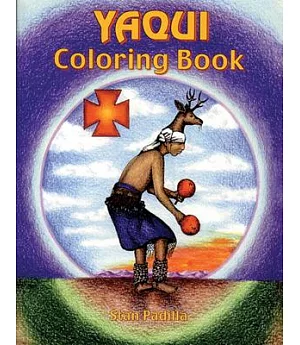 Yaqui Coloring Book: A Yaqui Way of Life