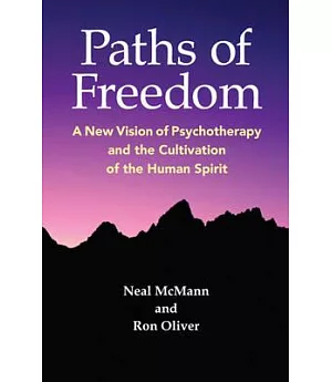Paths of Freedom: A New Vision of Psychotherapy and the Cultivation of the Human Spirit