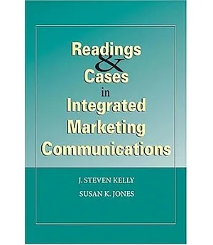 Readings and Cases in Integrated Marketing Communications