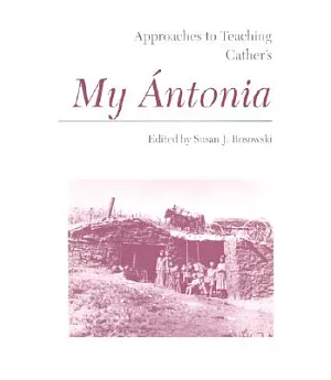 Approaches to Teaching Cather’s My Antonia