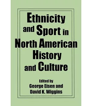 Ethnicity and Sport in North American History and Culture