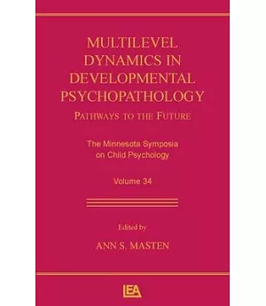 Multilevel Dynamics in Developmental Psychopathology: Pathways to the Future