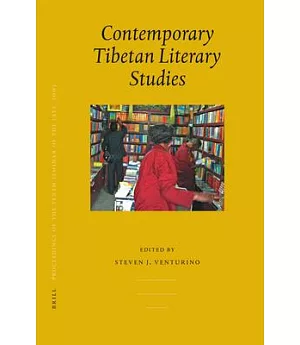 Contemporary Tibetan Literary Studies: PIATS 2003: Tibetan Studies: Proceedings of the Tenth Seminar of the International Associ
