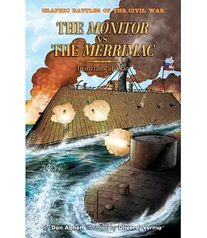 The Monitor Versus the Merrimac: Ironclads at War