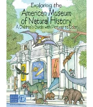 Exploring The American Museum Of Natural History: A Children’s Guide With Pictures To Color