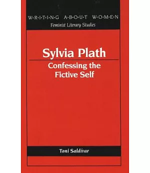Sylvia Plath: Confessing the Fictive Self