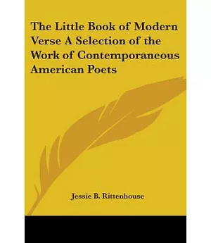 The Little Book of Modern Verse: A Selection of the Work of Contemporaneous American Poets