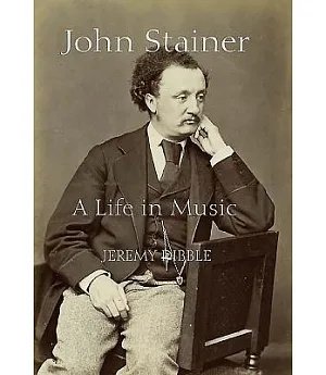 John Stainer: A Life in Music