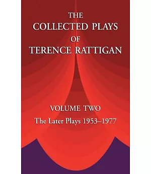 The Collected Plays of Terence Rattigan: The Later Plays 1953-1977