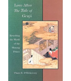 Love After the Tale of Genji: Rewriting the World of the Shining Prince