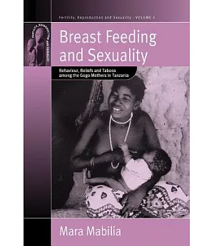 Breast Feeding and Sexuality: Behaviour, Beliefs and Taboos Among the Gogo Mothers of Tanzania