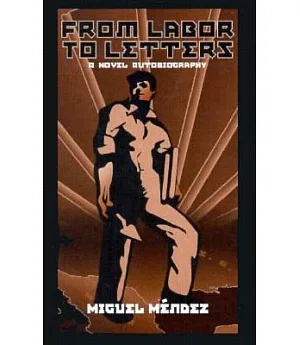 From Labor to Letters: A Novel Autobiography