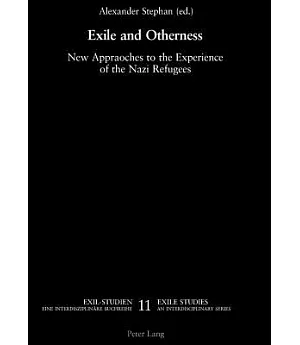 Exile And Otherness: New Approaches to the Experience of the Nazi Refugees